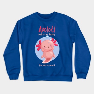 Kawaii Pink Axolotl with Sarcastic Saying Crewneck Sweatshirt